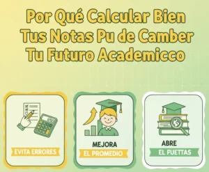 Por Qué Calcular Bien Tus Notas Puede Cambiar Tu Futuro Académico
