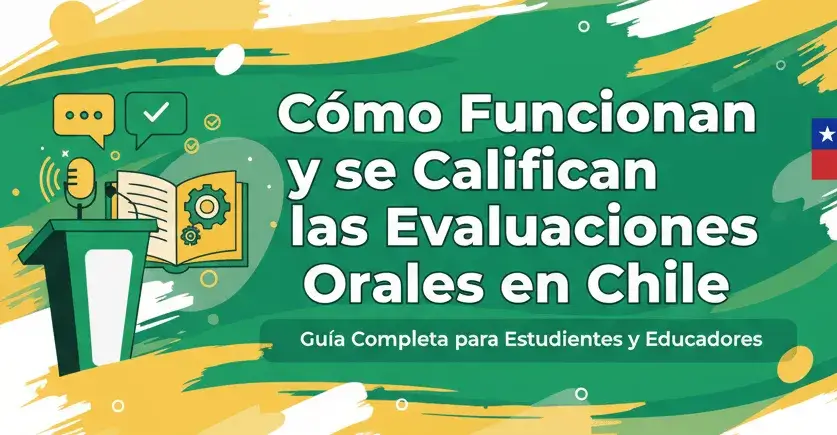 Cómo Funcionan y se Califican las Evaluaciones Orales en Chile