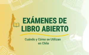 Exámenes de Libro Abierto Cuándo y Cómo se Utilizan en Chile