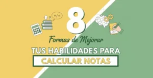 8 Formas de Mejorar tus Habilidades para Calcular Notas