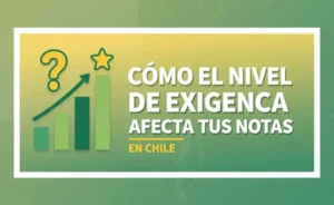 Cómo el Nivel de Exigencia Afecta tus Notas en Chile