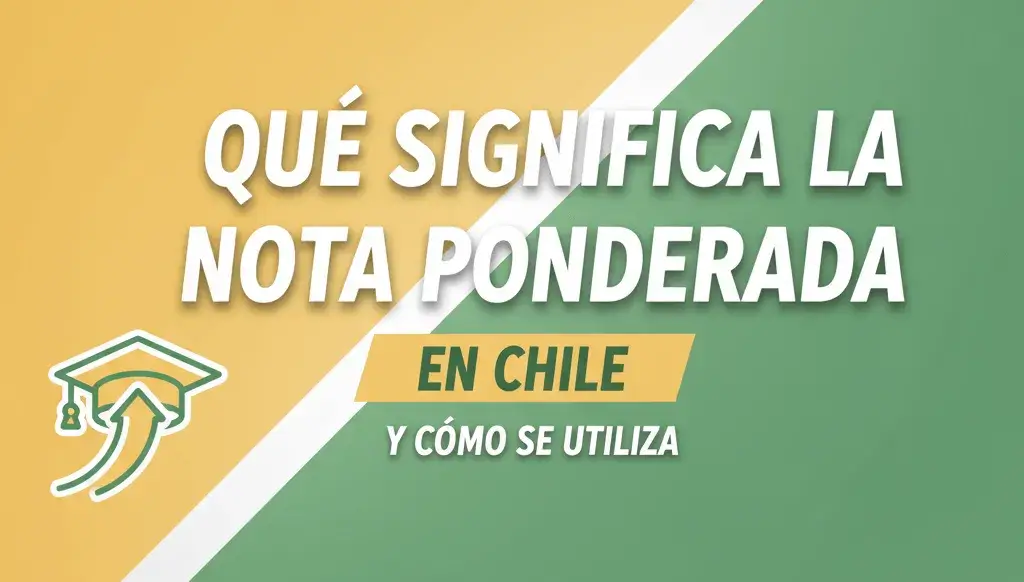 Qué Significa la Nota Ponderada en Chile y Cómo se Utiliza