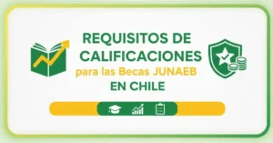 Requisitos de Calificaciones para las Becas JUNAEB en Chile