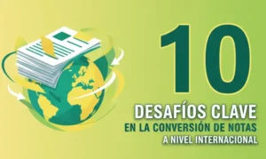 10 Desafíos Clave en la Conversión de Notas a Nivel Internacional