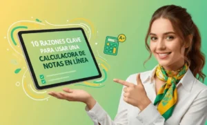 10 Razones Clave para Usar una Calculadora de Notas en Línea