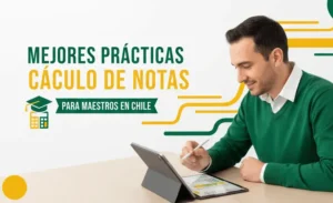 Mejores Prácticas de Cálculo de Notas para Maestros en Chile