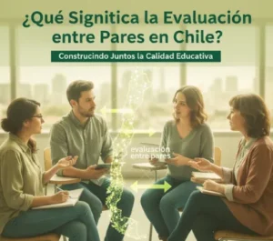 ¿Qué Significa la Evaluación entre Pares en Chile?
