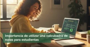 Importancia de utilizar una calculadora de notas para estudiantes