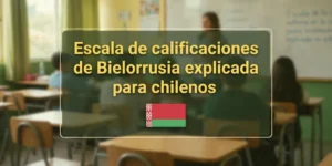 Escala de calificaciones de Bielorrusia explicada para chilenos