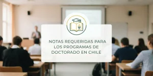 Notas requeridas para los programas de doctorado en Chile
