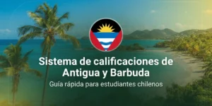Sistema de calificaciones de Antigua y Barbuda Guía rápida para estudiantes chilenos