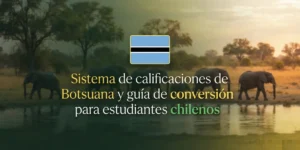Sistema de calificaciones de Botsuana y guía de conversión para estudiantes chilenos