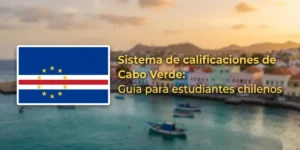 Sistema de calificaciones de Cabo Verde Guía para estudiantes chilenos